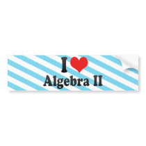 I Love Algebra II Bumper Stickers