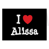 I love Alissa heart T-Shirt Card