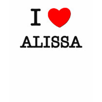 I Love Alissa t-shirts by ilovemyshirt I Love Alissa t-shirts