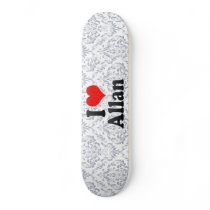 I love Allan Custom Skateboard