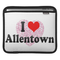 I Love Allentown, United States Sleeve For Ipads