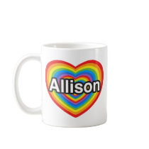 I love Allison. I love you Allison. Heart Mug