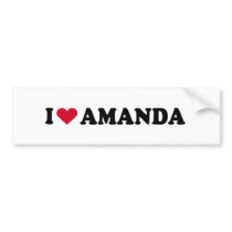I LOVE AMANDA bumper stickers