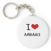 I Love Ambiance Keychain