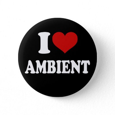 I Love Ambient buttons
