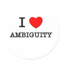 I Love Ambiguity Round Stickers