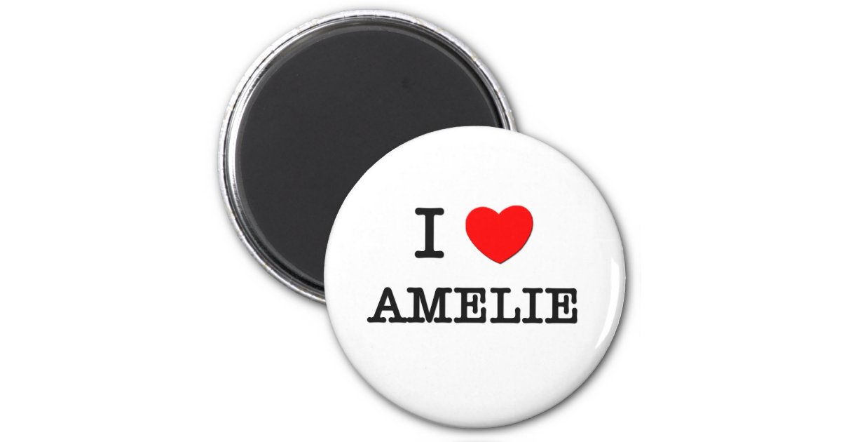 I Love Amelie 2 Inch Round Magnet Zazzle
