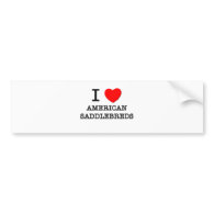 I Love American Saddlebreds (Horses) Bumper Stickers