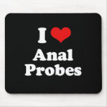 I LOVE ANAL PROBES T-shirt Mouse Pads