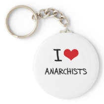 I Love Anarchists Key Chains
