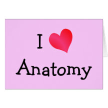 I Love Anatomy Greeting Card