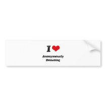 I Love Anonymously Donating Bumper Sticker
