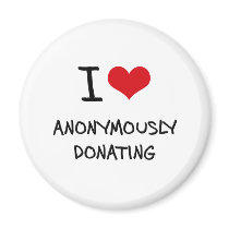 I Love Anonymously Donating Fridge Magnets