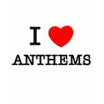 I Love Anthems t-shirts