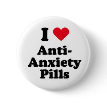 I love anti-anxiety pills buttons