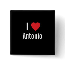 I love Antonio buttons by funnycustomtshirts I love Antonio buttons