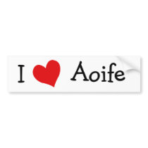I Love Aoife bumper stickers by definingyou I Love Aoife bumper stickers