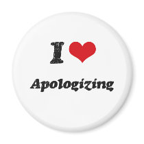 I Love Apologizing Fridge Magnets