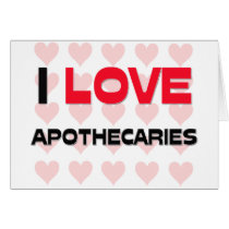 I LOVE APOTHECARIES CARDS