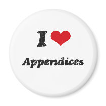 I Love Appendices Refrigerator Magnet