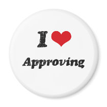 I Love Approving Fridge Magnets