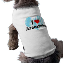 I Love Aracatuba, Brazil Pet Tee Shirt