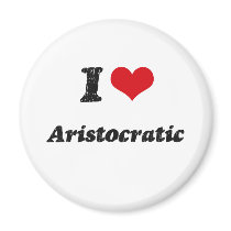 I Love Aristocratic Refrigerator Magnets