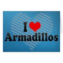I Love Armadillos Cards