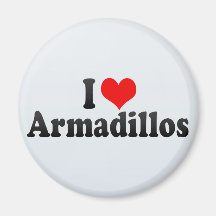 I Love Armadillos Fridge Magnet