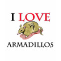 I Love Armadillos t-shirts by tshirtshirts I Love Armadillos t-shirts