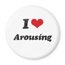 I Love Arousing Fridge Magnets