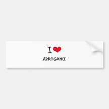 I Love Arrogance Bumper Sticker