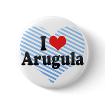 I Love Arugula Buttons