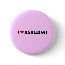 I LOVE ASHLEIGH buttons