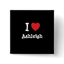 I love Ashleigh heart T-Shirt buttons