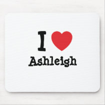 I love Ashleigh heart T-Shirt mousepads by funnycustomtshirts I love Ashleigh heart T-Shirt mousepads