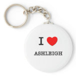 I Love Ashleigh Keychains