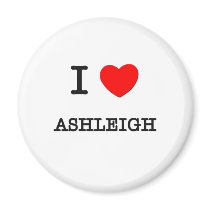 I Love Ashleigh magnets by ilovemyshirt I Love Ashleigh magnets