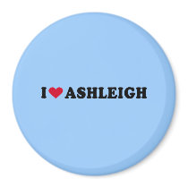 I LOVE ASHLEIGH MAGNETS