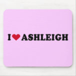 I LOVE ASHLEIGH MOUSE PAD