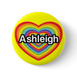 I love Ashleigh, rainbow heart buttons