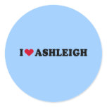 I LOVE ASHLEIGH ROUND STICKER