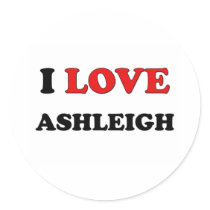 I Love Ashleigh Round Stickers