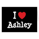 I love Ashley heart custom personalized cards