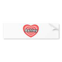 I love Ashley. I love you Ashley. Heart Bumper Sticker