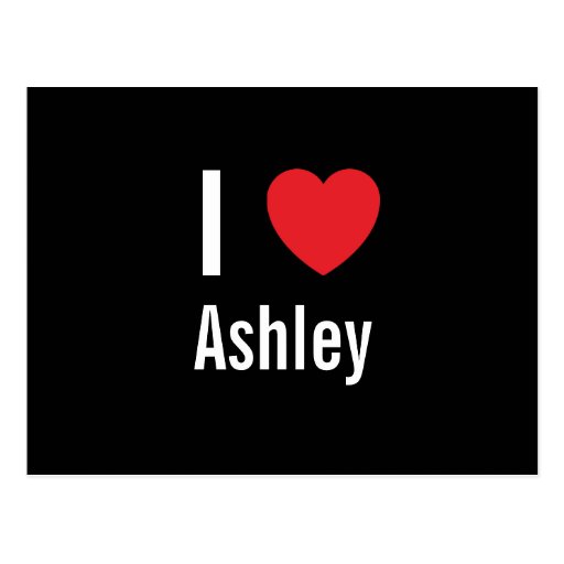 I love Ashley Postcard | Zazzle