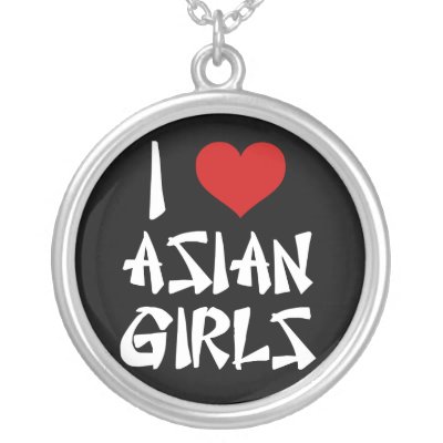 I Love Asian Girls necklaces