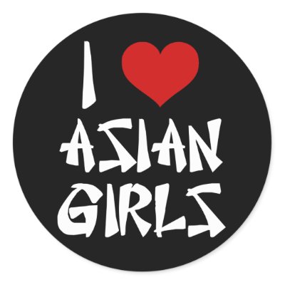 I Love Asian Girls Round Sticker