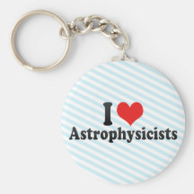 I Love Astrophysicists Key Chains