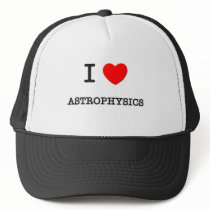 I Love ASTROPHYSICS hats